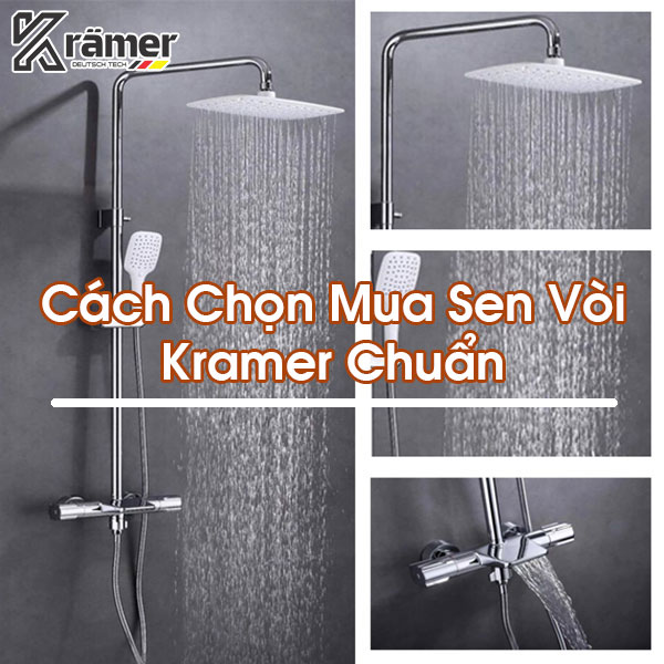 Cách Chọn Mua Sen Vòi Kramer Chuẩn